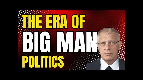 DOUG CASEY - The Era Of Big Man Politics