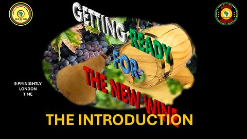 AFRICA IS THE HOLY LAND || GETTING READY FOR THE NEW WINE || THE INTRODUCTION
