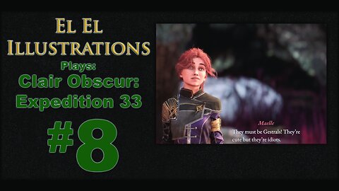El El Plays Clair Obscure: Expedition 33 Episode 8: Unfortunately We Mean You No Harm
