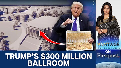 Trump Demolishes White House East Wing to Build $300 Million Ballroom | Vantage with Palki Sharma