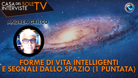 Andrea Grieco: forme di vita intelligenti e segnali dallo spazio (1 puntata)