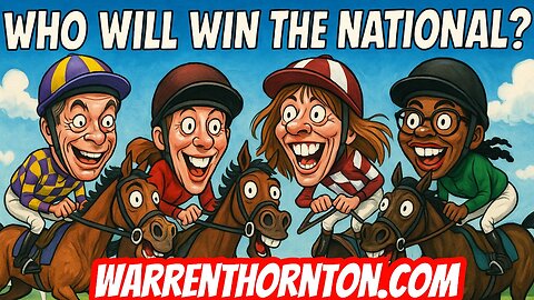 WHO WILL WIN THE GRAND NATIONAL? PLACE YOUR BETS! WITH WARREN THORNTON