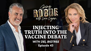 Lara Logan Interviews Del Bigtree: Injecting Truth Into The Vaccine Debate
