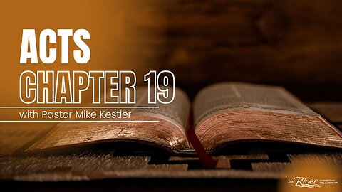 Acts Chapter 19 with Pastor Mike Kestler