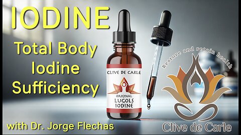 Iodine - Total Body Sufficiency with Dr Jorge Flechas