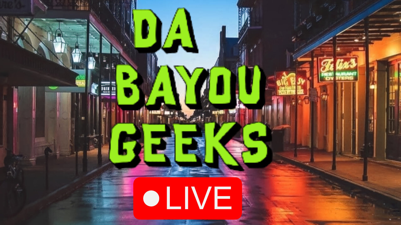 Bayou Geeks Saturday Nite