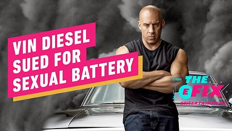 Vin Diesel Sued for Sexual Battery by Former Assistant _ IGN The Fix - Entertainment