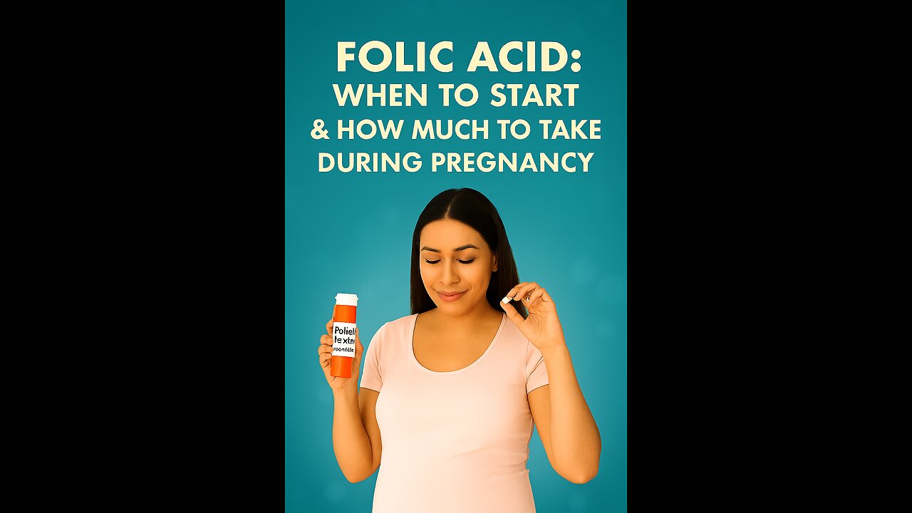 Folic Acid: When to Start & How Much to Take During Pregnancy