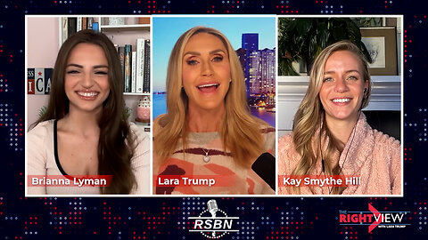 The Right View with Lara Trump, Brianna Lyman, Kay Smythe Hill - 5/6/25