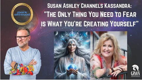 Susan Ashley Channels Kassandra: "The Only Thing You Need to Fear is What You're Creating Yourself"