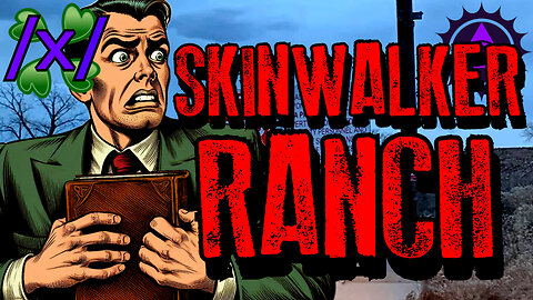Secrets of the Skinwalker Ranch | 4chan /x/ Paranormal Greentext Stories Thread