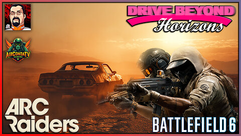 Drive Beyond Horizons, ARC Raiders, & BF6: Who Knows Where the Night With Steven Will Lead (Collab)