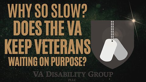 The TRUTH About VA Claim Delays (Why It Takes SO LONG & How to Speed It Up!)