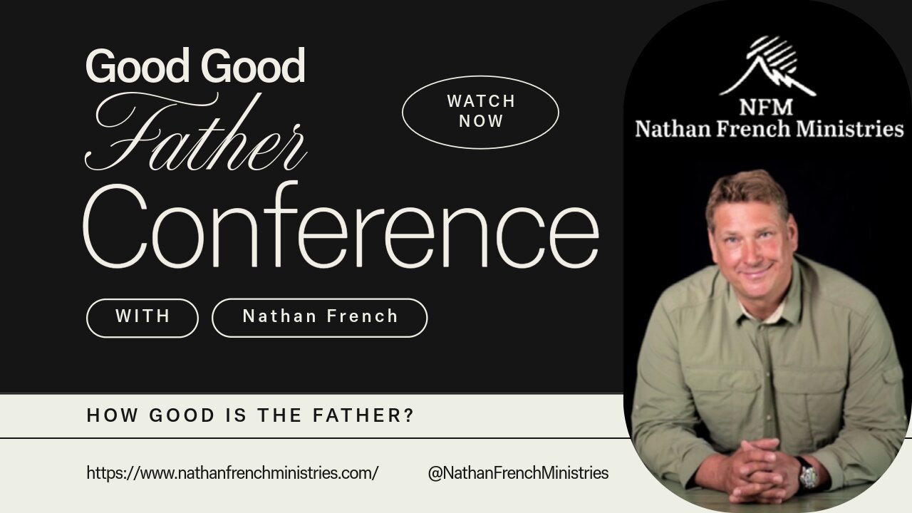 Nathan French: Good Good Father Conference