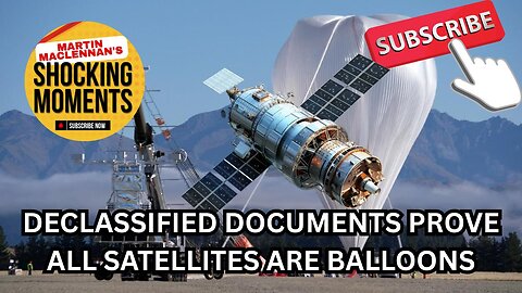 DECLASSIFIED DOCUMENTS PROVE ALL SATELLITES ARE BALLOONS! NASA LIES.