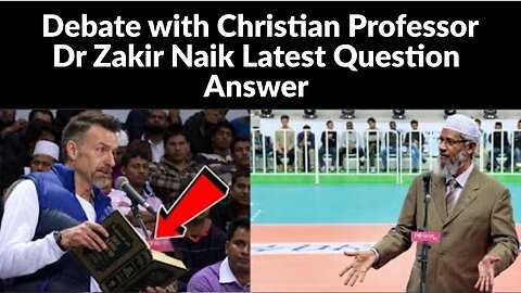 Heated Debate with Christian Professor Dr Zakir Naik Latest Question Answer