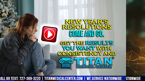 New Year's Resolutions Come & Go. Get the Results You Want With Consistency & Titan Medical!