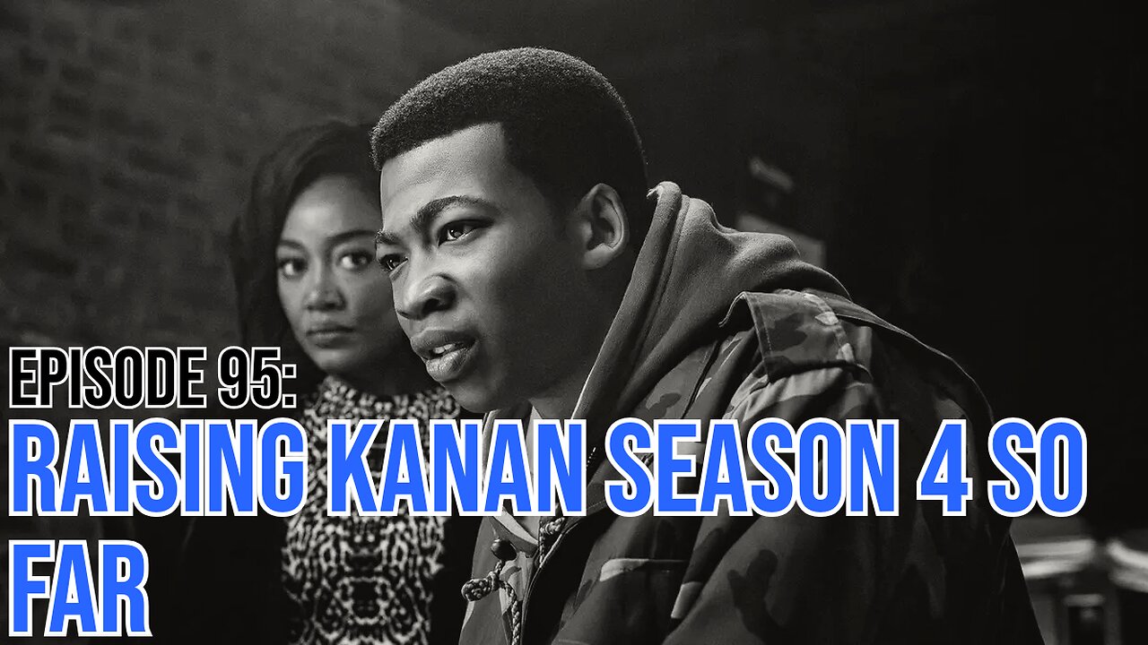 Hate It Or Love It Podcast - Episode 95: Raising Kanan Season 4 So Far