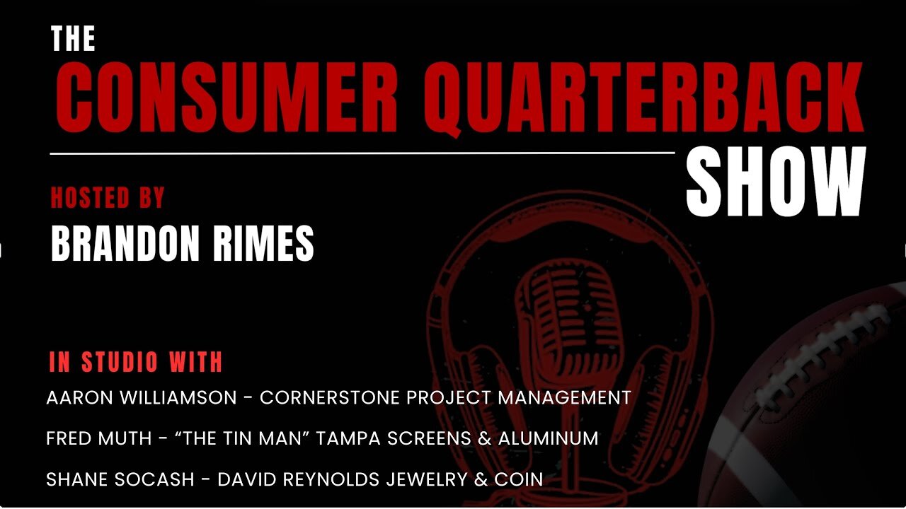 Consumer Quarterback Show: Episode 2160 - Aaron Williamson, Fred Muth, & Shane Socash