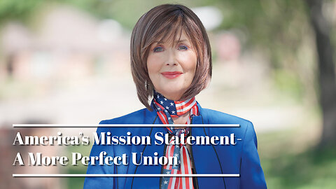 American Exceptionalism #11: America’s Mission Statement-A More Perfect Union