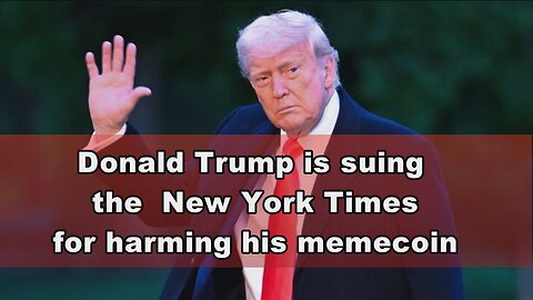 BREAKING : Donald Trump is suing the New York Times for harming his memecoin