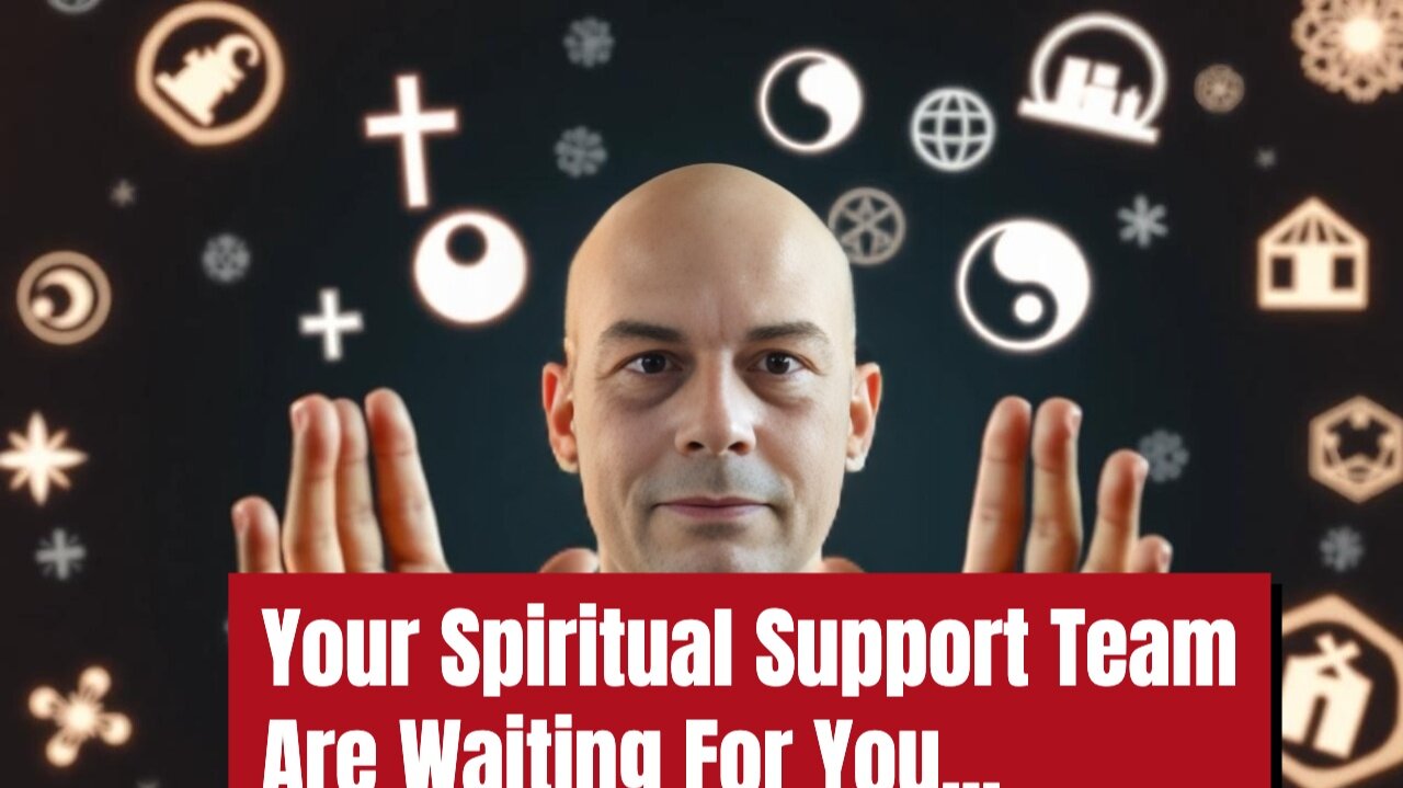 Your Spiritual Support Team Are Waiting For You...