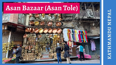 Asan Tole असन टोल - Historic Traditional Asian Market - Kathmandu Nepal 2025