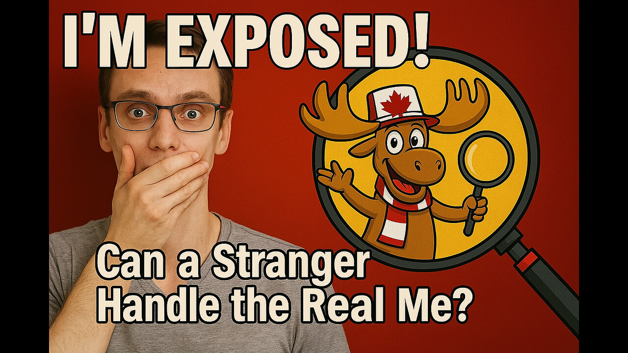 I'M EXPOSED! Can a Stranger Handle the Real Me?