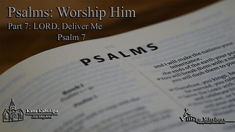 06.22.25 - Part 7: LORD, Deliver Me - Psalm 7