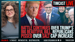 House Republicans DIVIDED, Battle CONTINUES For Trump's BIG BEAUTIFUL BILL