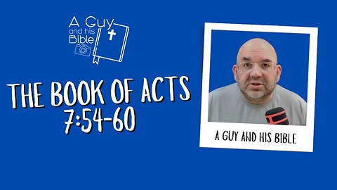 The Book of Acts 7:54-60 | The Death Of Stephen