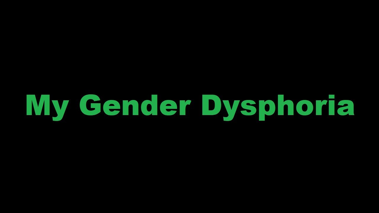 My Gender Dysphoria