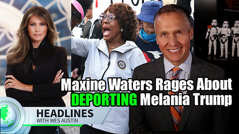 Maxine Waters Rages About Deporting Melania Trump