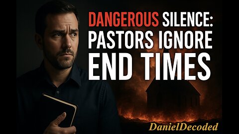 Dangerous Silence: Pastors Ignore End Times