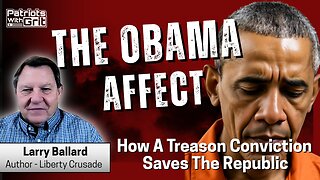 The Obama Affect: How A Treason Conviction Saves The Republic | Larry Ballard