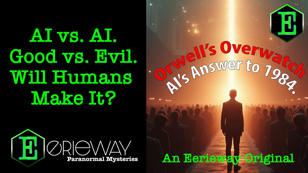 Orwell's Overwatch...AI's Answer to 1984 | Eerieway Paranormal