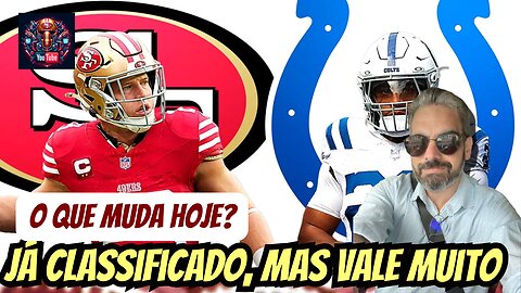 49ers - Já classificado. O que vale hoje?