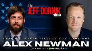 Have We Traded Freedom for Illusion? | Alex Newman | The Jeff Dornik Show | LIVE @ 1pm ET