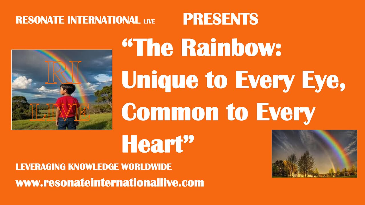 “The Rainbow: Unique to Every Eye, Common to Every Heart”