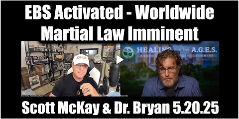 Scott McKay & Dr. Bryan Ardis EBS Activated 5.20.25 - Worldwide Martial Law Imminent