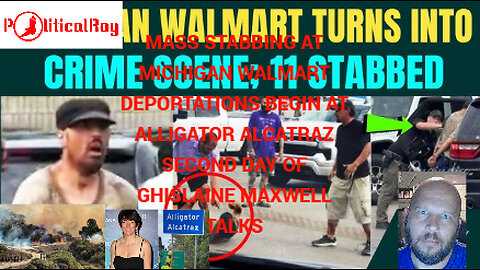 Walmart Mass Stabbing in Michigan! Day two of Ghislaine Maxwell talking with lawyers...