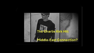 The Charlie Kirk Hit: Middle-East Connection?
