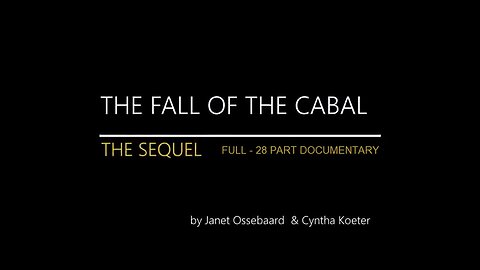 FALL OF THE CABAL - SEQUEL - FULL 28 PART DOCUMENTARY