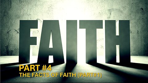 Faith - Part #4 - Facts of Faith (Part#1) | Pastor Timothy James Ferrill