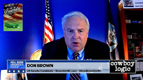 Cowboy Logic - 05/24/25: Don Brown, US Senatorial Candidate for North Carolina