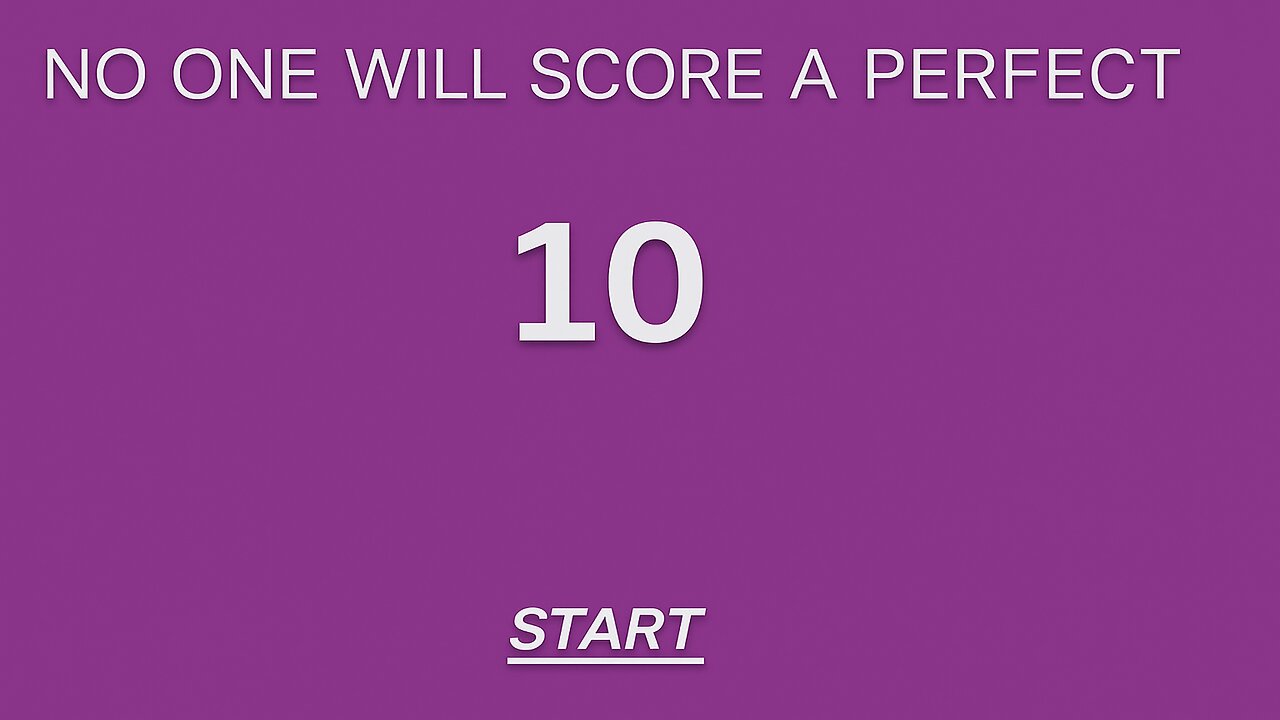 No one will score a perfect 10