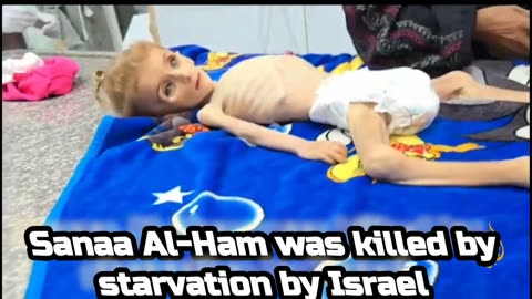 Sanaa Al-Ham was killed by starvation by Israel