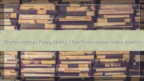 Facing Reality: Two Truths About Race in America by Charles Murray (FULL AUDIOBOOK)