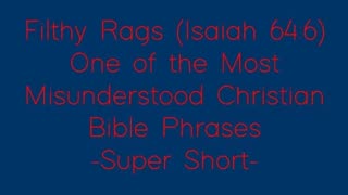 Filthy Rags (Isaiah 64 6) One of the Most Misunderstood Christian Bible Phrases - Super Short