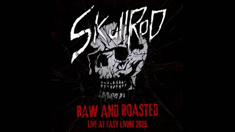 SkullRod - Raw Roasted (Live at Easy Living 2025